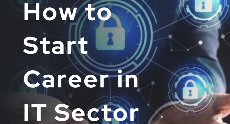 How to Start Career in IT Sector?