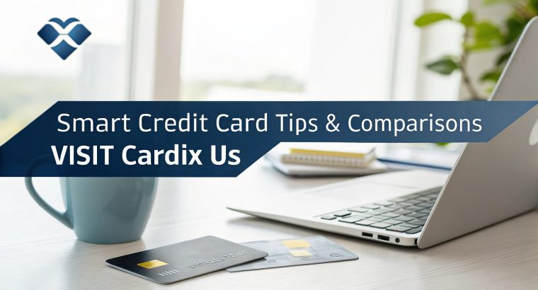 Your Go-To Credit Card Blog – Cardix.us